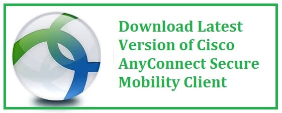 Cisco AnyConnect Secure Mobility Client Free Download (2022)