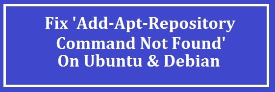 (Fixed): 'Add-Apt-Repository Command Not Found' Error on Ubuntu/Debian