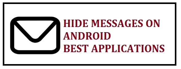 Top 11 Apps To Hide Messages on Your Android Phone (Mega List)