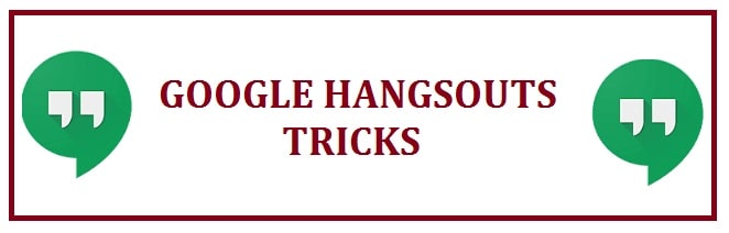 9 Cool Google Hangouts Tricks, Tips and Easter Eggs 2022