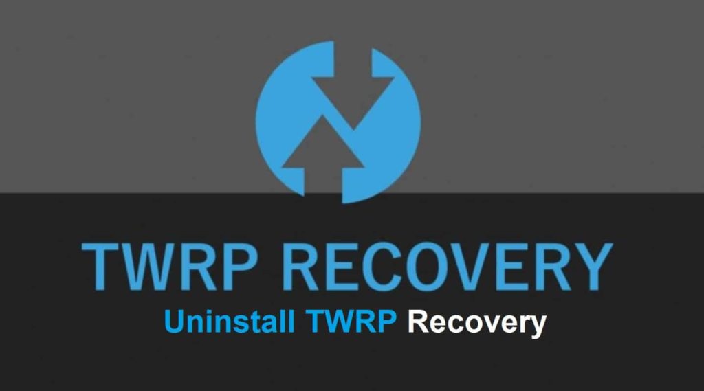 How To Uninstall TWRP Recovery (Switch Back To Stock Recovery)