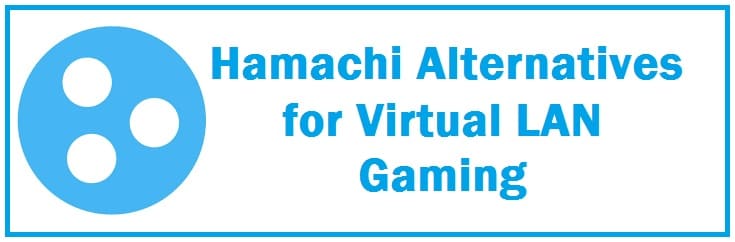 12 Worthy Hamachi Alternatives in 2022 - Virtual LAN Gaming