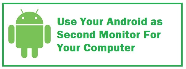 How To Use Your Android Tablet as Second Monitor