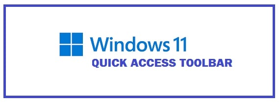 The Quick Access Toolbar in Windows 11 (2023 Complete How-To Guide)