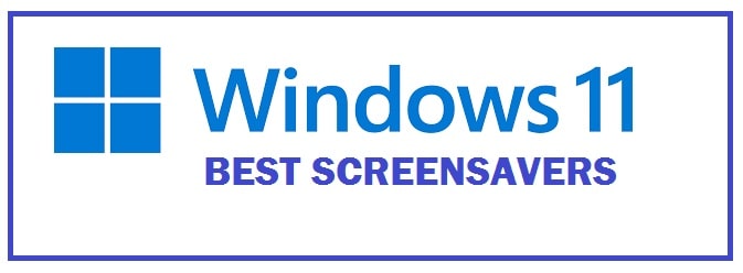 Best Screensavers for Windows 11