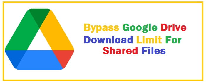 How To Bypass Google Drive Download Limit 2023