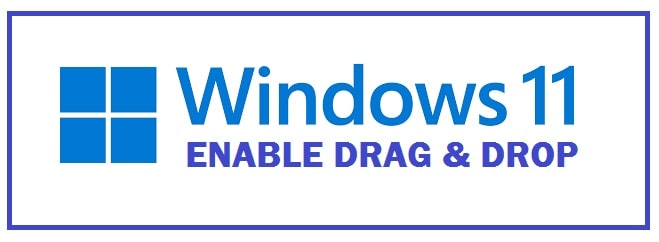 How To Enable Drag and Drop in Windows 11 