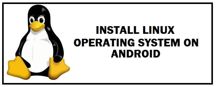 How To Install and Run Linux on Android (With/Without Root)