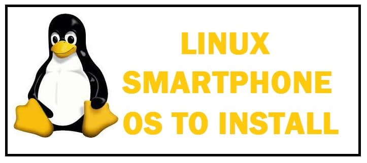 The 6 Best Linux-based OS for Android Smartphones