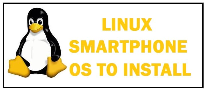 The 6 Best Linux-based OS For Android Smartphones