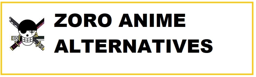 8 Best Zoro Anime Alternatives & Proxies [Latest List]